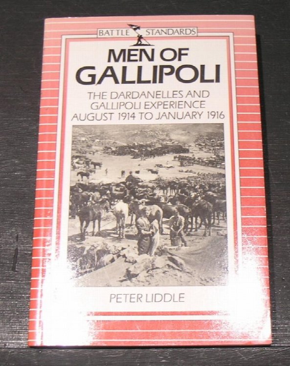 Battle Standards Series; Men of Gallipoli, The Dardanelles and gallipoli experience August 1914 to January 1916